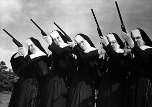 Watch out for militant nuns.